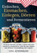 Einkochen, Einmachen, Einlegen, Dörren und Fermentieren: Die besten Rezepte, um Obst, Gemüse und mehr natürlich zu konservieren. Ideal für eine einfac by Lisa Ackermann