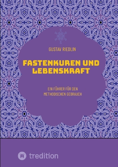 Fastenkuren und Lebenskraft: Ein Führer für den methodischen Gebrauch by Gustav Riedlin