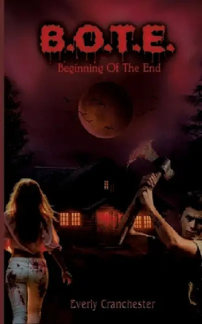 B.O.T.E.: Beginning Of The End by Everly Cranchester