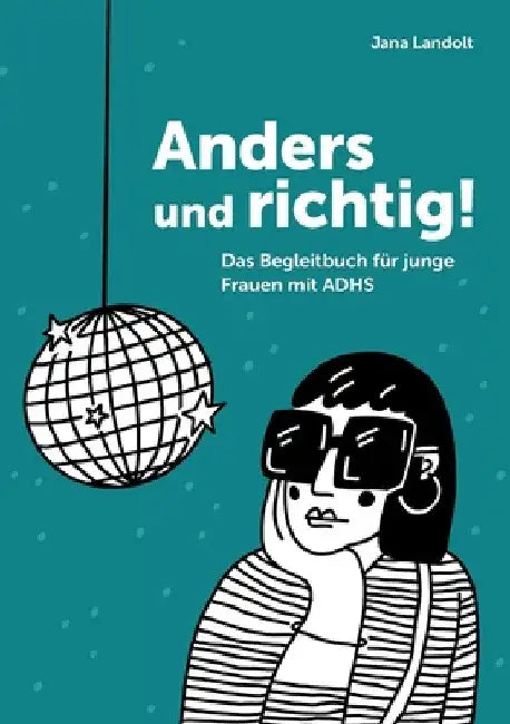 Anders und richtig!: Das Begleitbuch für junge Frauen mit ADHS by Jana Landolt