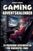 Gaming Adventskalender: 24 packende Geschichten für Videospiel-Fans - Das perfekte Geschenk für Gamer, die Abenteuer und Innovation lieben by Robert Fiedler