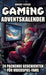 Gaming Adventskalender: 24 packende Geschichten für Videospiel-Fans - Das perfekte Geschenk für Gamer, die Abenteuer und Innovation lieben by Robert Fiedler