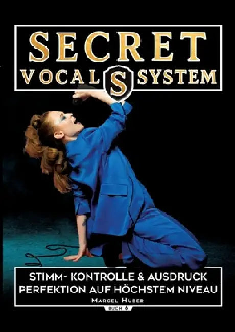 Secret Vocal System 6: Stimm- Kontrolle & Ausdruck - Perfektion auf höchstem Niveau by Marcel Huber