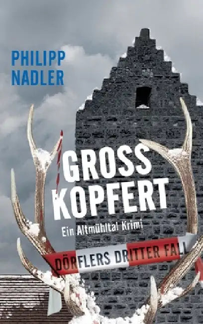 Großkopfert: Ein Altmühltal Krimi by Philipp Nadler