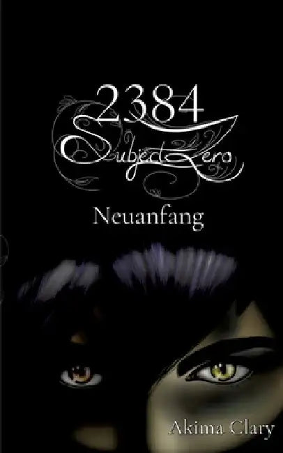 2384 Subject Zero: Neuanfang by Akima Clary