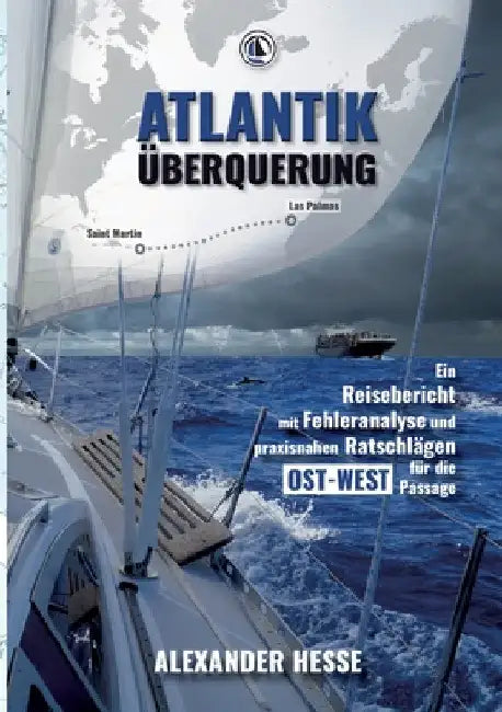 Atlantiküberquerung: Ein Reisebericht mit Fehleranalyse und praxisnahen Ratschlägen für die Ost-West-Passage by Alexander Hesse