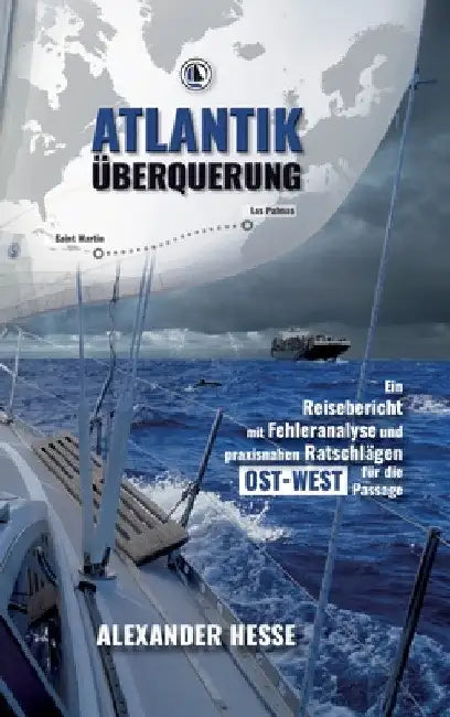 Atlantiküberquerung: Ein Reisebericht mit Fehleranalyse und praxisnahen Ratschlägen für die Ost-West-Passage by Alexander Hesse