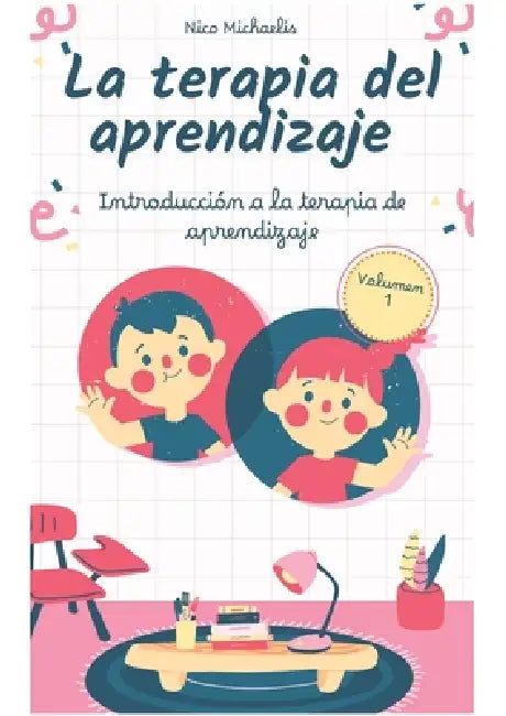 La terapia del aprendizaje Volumen 1: Introducción a la terapia de aprendizaje by Nico Michaelis