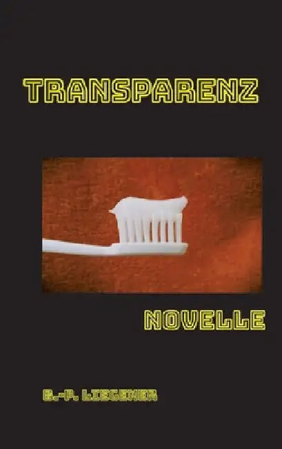 Transparenz: Novelle by Bernd-Peter Liegener