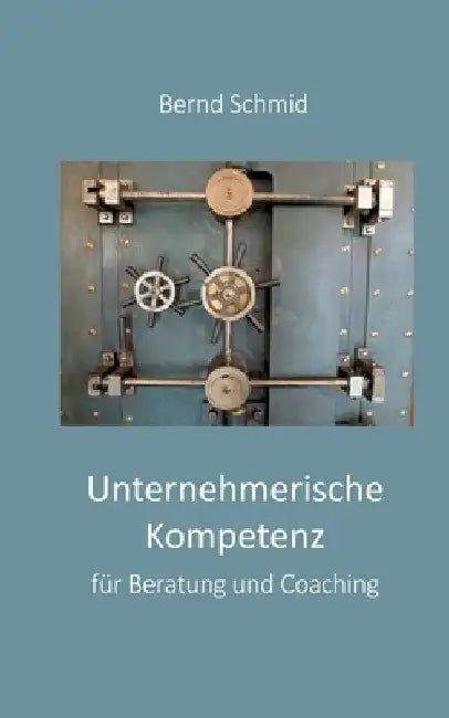 Unternehmerische Kompetenz für Beratung und Coaching: im Feld PE, OE, Management und Führung by Bernd Schmid