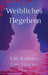 Weibliches Begehren, Geschlechterdynamik: Weibliche psychologische Sexualität und Beziehungen by Simon Matthias Erdhütter Gen Drücker