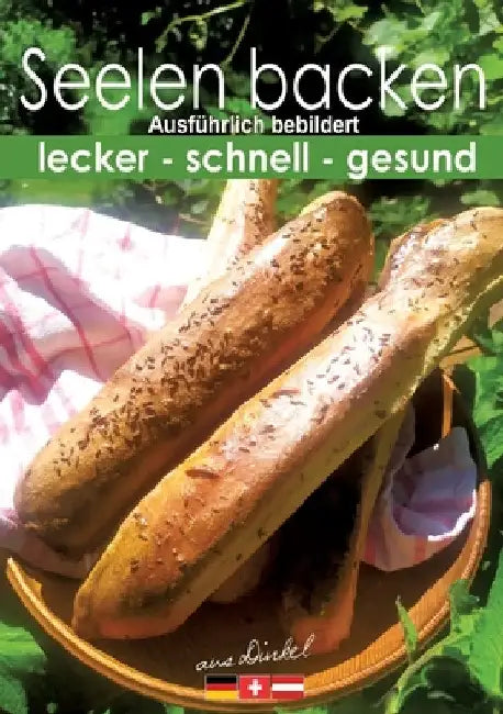 Seelen backen, traditionell: schnell - lecker - gesund - einfach by Andreas Kühnemann