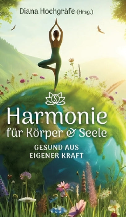 Harmonie für Körper & Seele - Finde deine Balance auf allen Ebenen: Gesund aus eigener Kraft - mit Meditationen, Ritualen und praktischen Übungen by Diana Hochgräfe, Diana Hochgräfe, Fabienne Fust