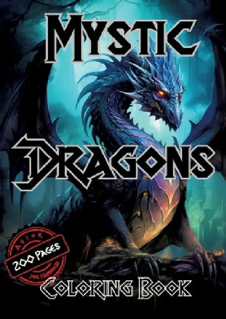 Mystic Dragons Coloring Book: A Magical Journey Through Fantasy and Fire-Breathing Creatures by Joe Hammoud