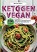 Ketogen Vegan- 200 vegane, ketogene Rezepte.: Perfekt für deine Keto Diät. Inkl. Nährwerte. by Manuel Nehm