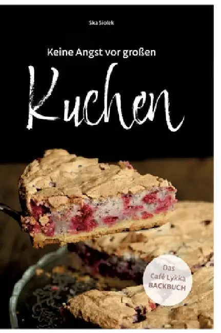 Keine Angst vor großen Kuchen: Kuchen so lecker wie im Café Lykka by Ska Siolek