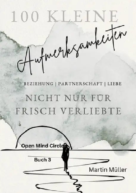 100 kleine Aufmerksamkeiten: Nicht nur für frisch Verliebte by Martin Müller