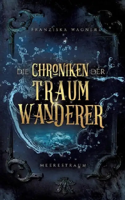 Die Chroniken der Traumwanderer: Meerestraum by Franziska Wagner