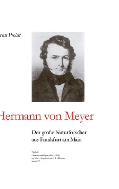 Hermann von Meyer: Der große Naturforscher aus Frankfurt am Main by Ernst Probst