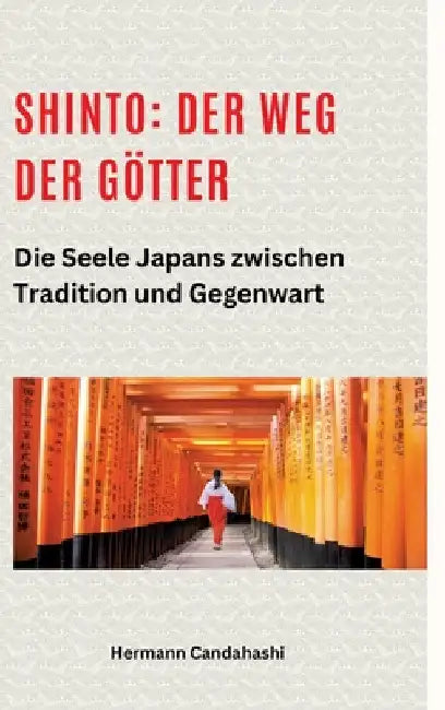 Shinto: Der Weg der Götter II: Die Seele Japans zwischen Tradition und Gegenwart by Hermann Candahashi
