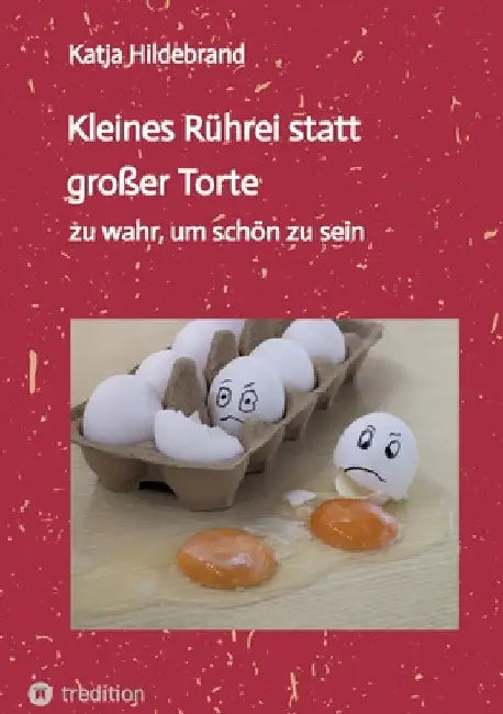 Kleines Rührei statt großer Torte: zu wahr, um schön zu sein by Katja Hildebrand