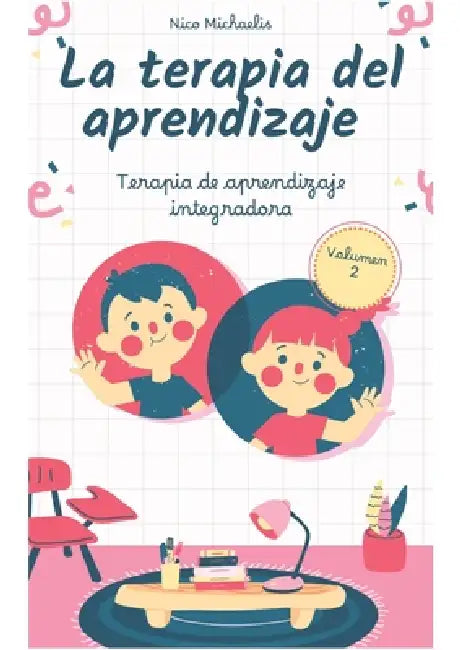 La terapia del aprendizaje Volumen 2: Terapia de aprendizaje integradora by Nico Michaelis