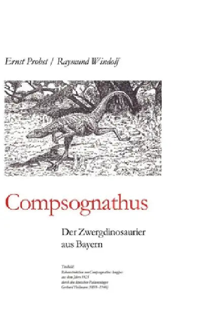 Compsognathus: Der Zwergdinosaurier aus Bayern by Ernst Probst