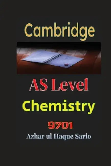 Cambridge AS Level Chemistry 9701 by Azhar Ul Haque Sario
