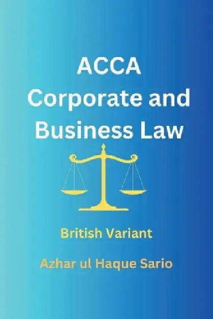 ACCA Corporate and Business Law by Azhar Ul Haque Sario