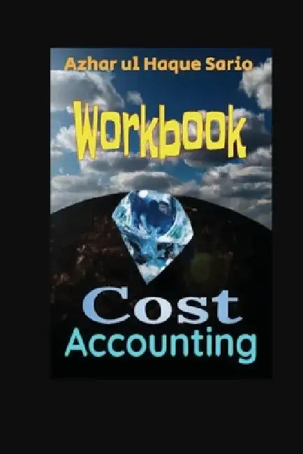 Cost Accounting by Azhar Ul Haque Sario