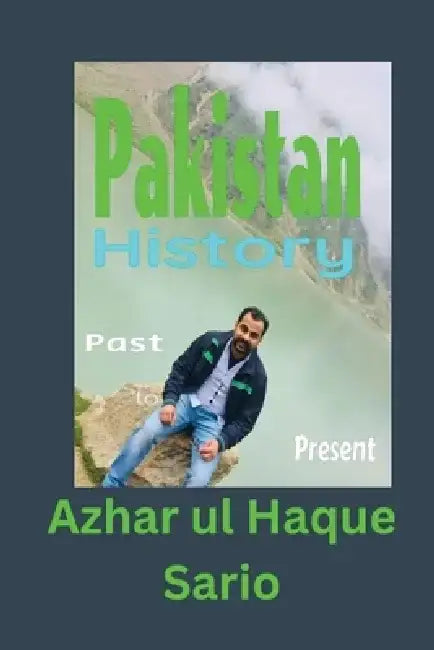 Pakistan History by Azhar Ul Haque Sario