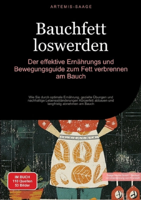 Bauchfett loswerden: Der effektive Ernährungs- und Bewegungsguide zum Fett verbrennen am Bauch: Wie Sie durch optimale Ernährung, gezielte Übungen und by Artemis Saage, Saage Media Gmbh - Deutschland
