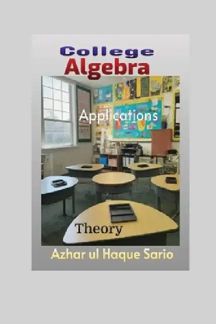College Algebra by Azhar Ul Haque Sario