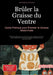 Brûler la Graisse du Ventre: Guide Pratique pour Éliminer la Graisse Abdominale: Méthodes efficaces pour perdre du ventre, maigrir et perdre du poids by Artemis Saage