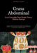 Grasa Abdominal: Guía Completa Para Perder Peso y Eliminar Barriga: Descubre cómo eliminar la grasa abdominal con dietas para adelgazar, ejercicios ef by Artemis Saage, Saage Media Gmbh - Español