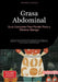 Grasa Abdominal: Guía Completa Para Perder Peso y Eliminar Barriga: Descubre cómo eliminar la grasa abdominal con dietas para adelgazar, ejercicios ef by Artemis Saage