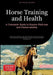 Horse Training and Health: A Complete Guide to Equine Wellness and Horsemanship: Master Horse Riding, Learn Essential Horse Care Techniques, and Under by Artemis Saage
