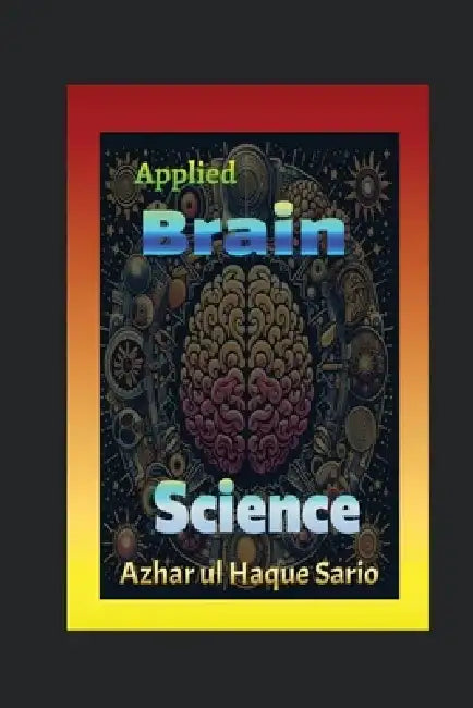 Applied Brain Science by Azhar Ul Haque Sario