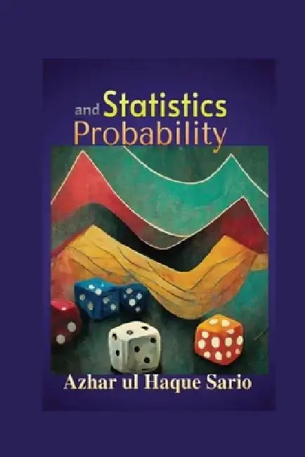 Statistics and Probability by Azhar Ul Haque Sario