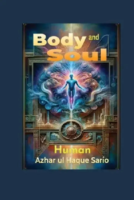Body and Soul: Human by Azhar Ul Haque Sario