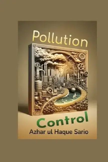Pollution Control by Azhar Ul Haque Sario