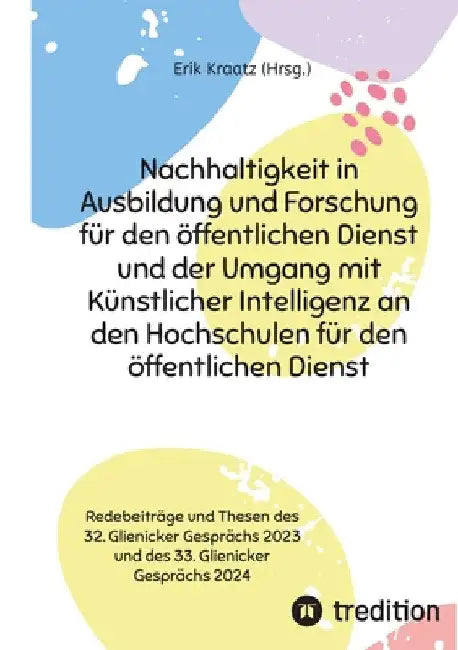 Nachhaltigkeit in Ausbildung und Forschung für den öffentlichen Dienst und der Umgang mit Künstlicher Intelligenz an den Hochschulen für den öffentlic by Erik Kraatz
