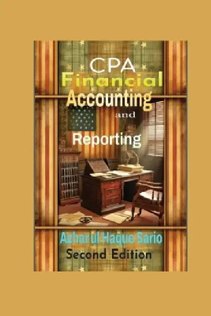 CPA Financial Accounting and Reporting: Second Edition by Azhar Ul Haque Sario