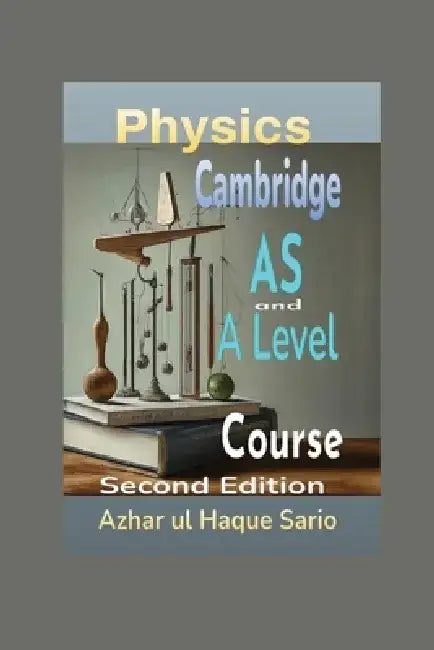 Cambridge Physics AS and A Level Course: Second Edition by Azhar Ul Haque Sario