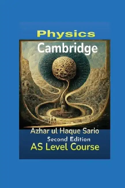 Cambridge Physics AS Level Course: Second Edition by Azhar Ul Haque Sario
