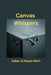 Canvas Whispers by Azhar Ul Haque Sario