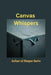 Canvas Whispers by Azhar Ul Haque Sario