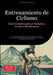 Entrenamiento de Ciclismo: Guía Completa para el Ciclismo a Fondo y Rendimiento: Técnicas profesionales de entrenamiento en bicicleta: desde fundament by Artemis Saage