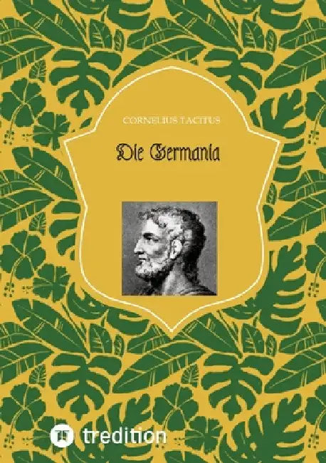 Die Germania by Cornelius Tacitus