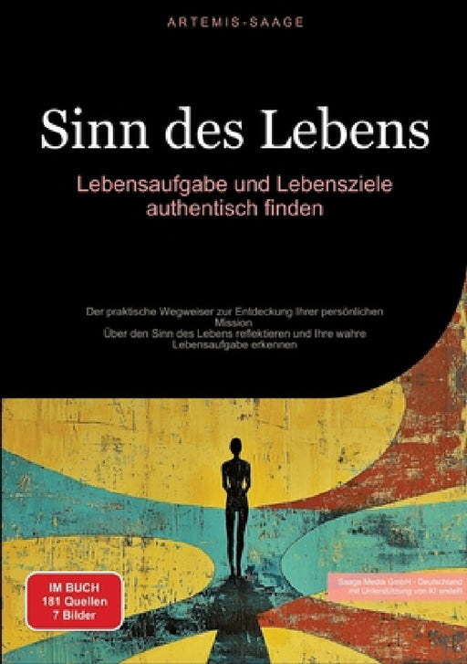 Sinn des Lebens: Lebensaufgabe und Lebensziele authentisch finden: Der praktische Wegweiser zur Entdeckung Ihrer persönlichen Mission - Über den Sinn by Saage Media Gmbh - Deutschland, Artemis Saage -. Deutschland